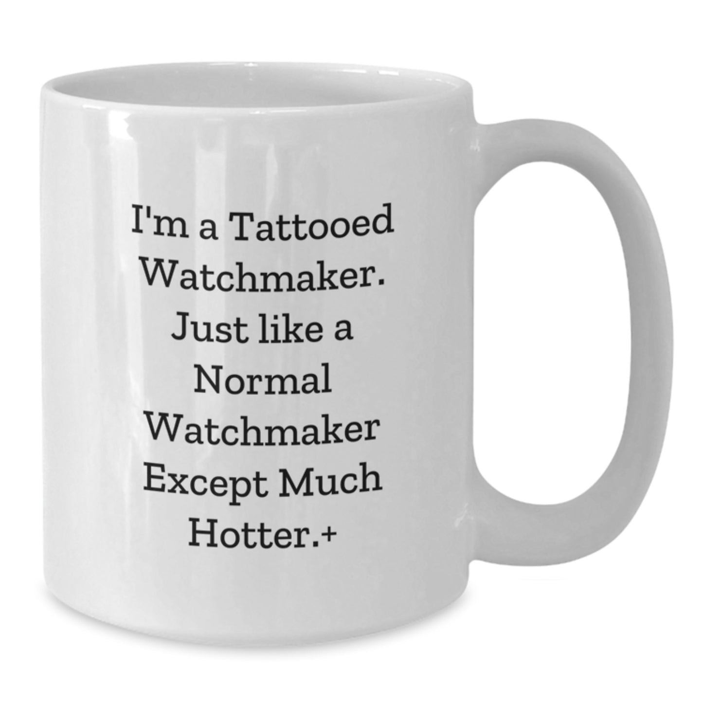 Watchmaker Gifts from Friends White Coffee Mug for Men - Funny Quote Inspired Watchmaker Christmas Unique - Additional