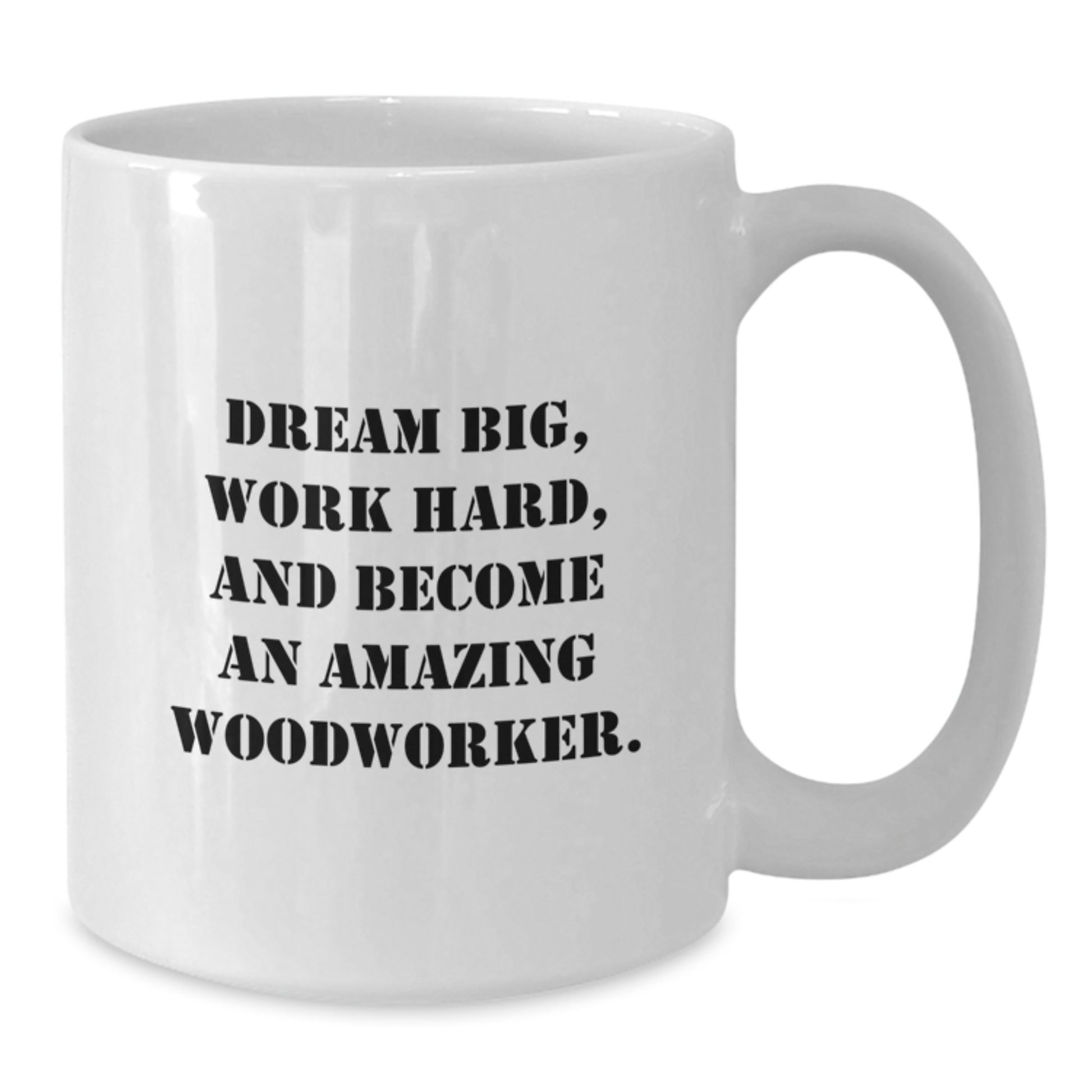 Woodworker Inspirational Gifts from Family for Men - 'Dream Big, Work Hard...' White Coffee Mug - Additional