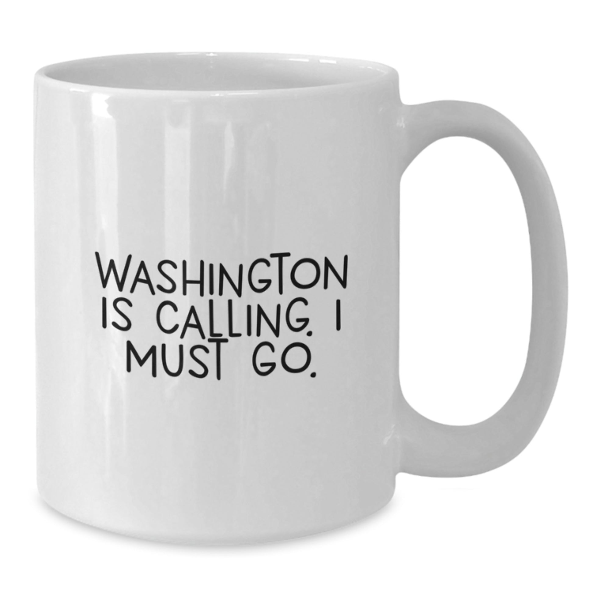 Washington Calling Gifts, Funny White Coffee Mug, 11oz or 15oz, Birthday Unique Gifts from Friends, Washington Enthusiasts - Additional