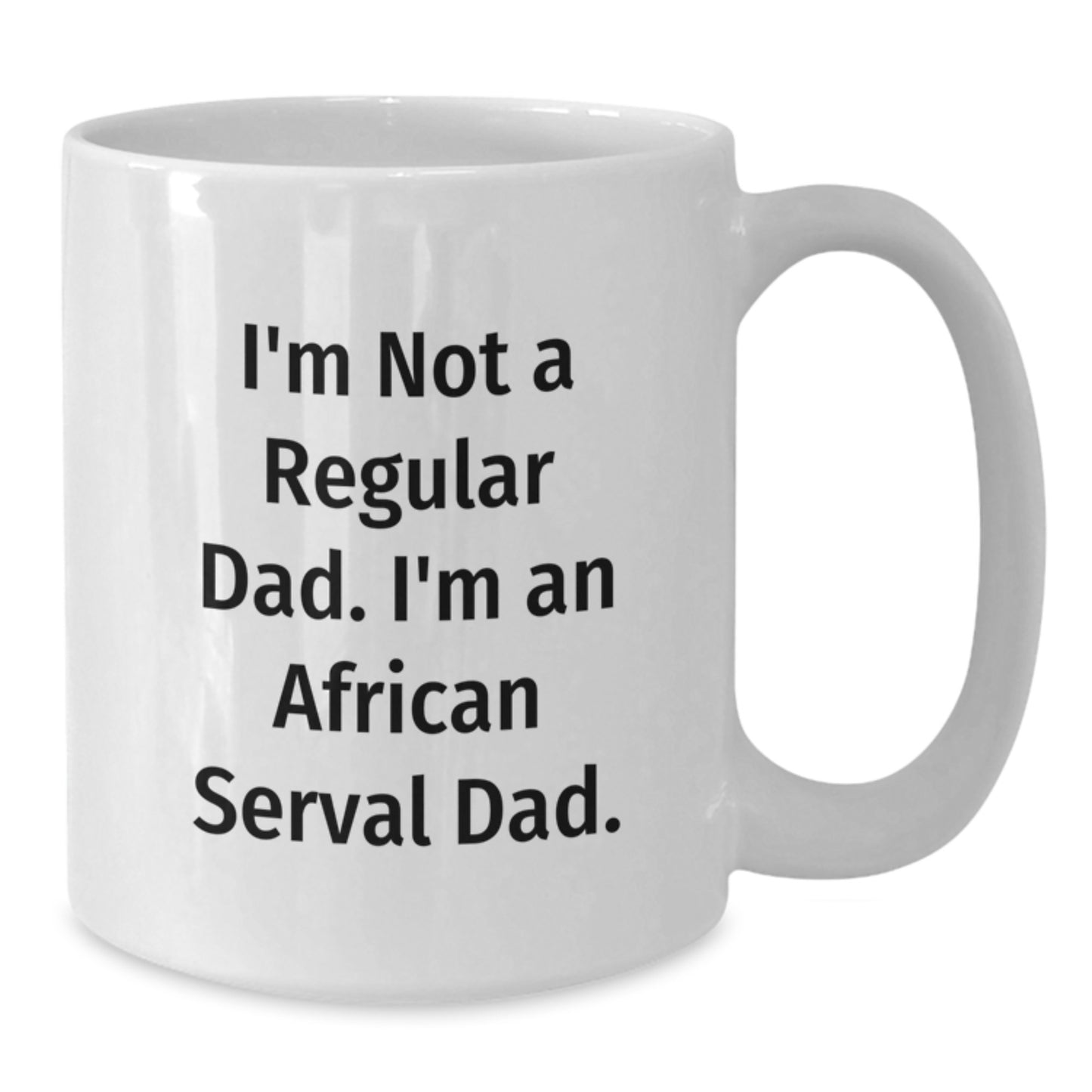 African Serval Cat Dad Funny Gifts from Men to Graduation Unique White Coffee Mug, I'm Not A Regular Dad, Gifts for African Serval Cat Lovers - Additional