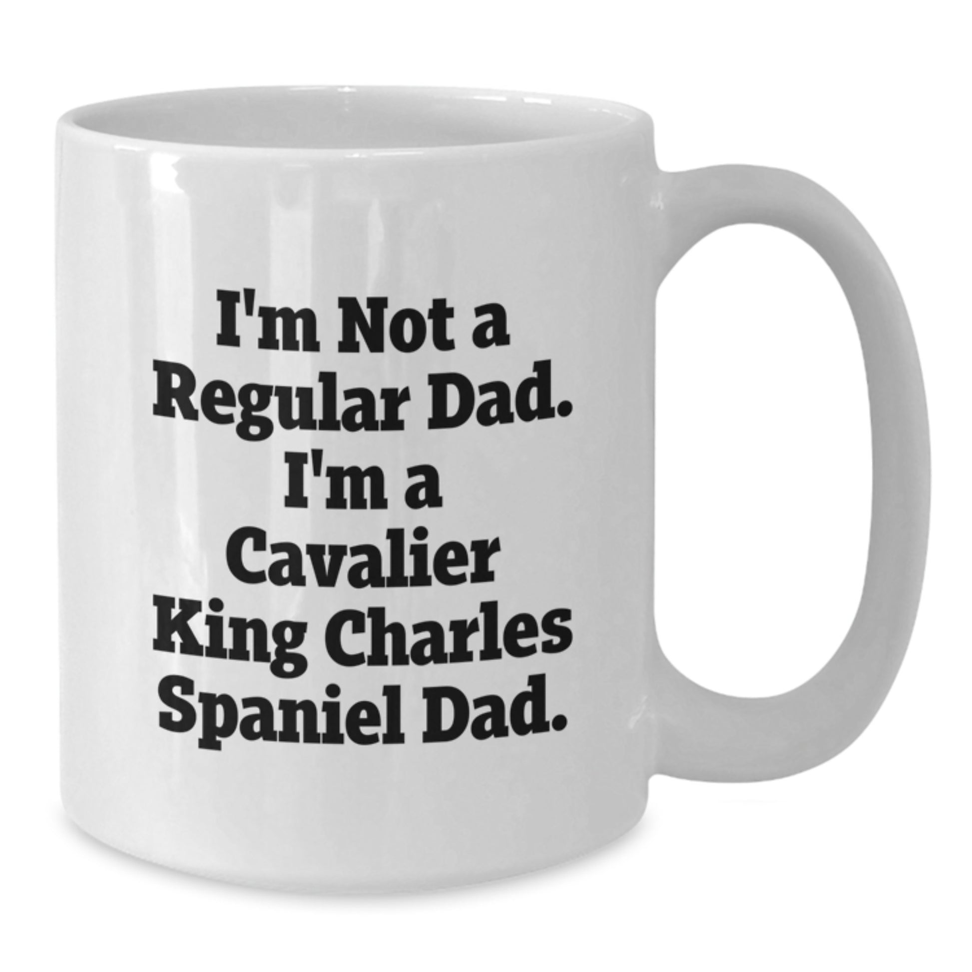 Cavalier King Charles Spaniel Dad Funny Quote Gifts for Men Friends Family, White Coffee Mug for Graduation Unique Gifts from Mom, Dad, or Friends for Cavalier King Charles Spaniel Dog Enthusiasts - Additional