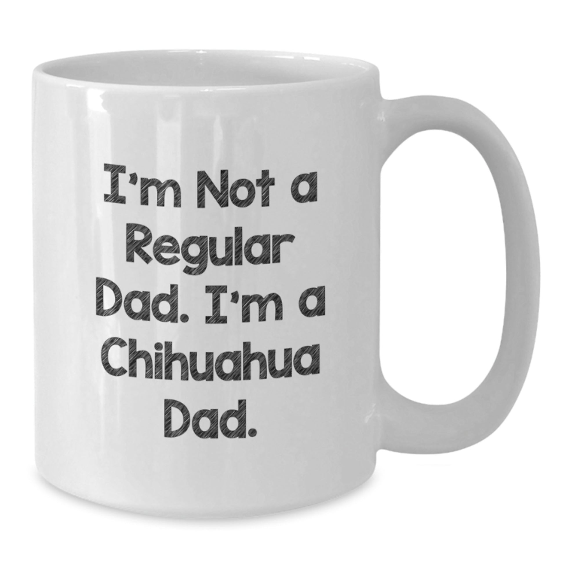 Chihuahua Dog Dad Funny Gifts for Men from Family, White Coffee Mug, I'm Not a Regular Dad, Graduation Unique - Additional