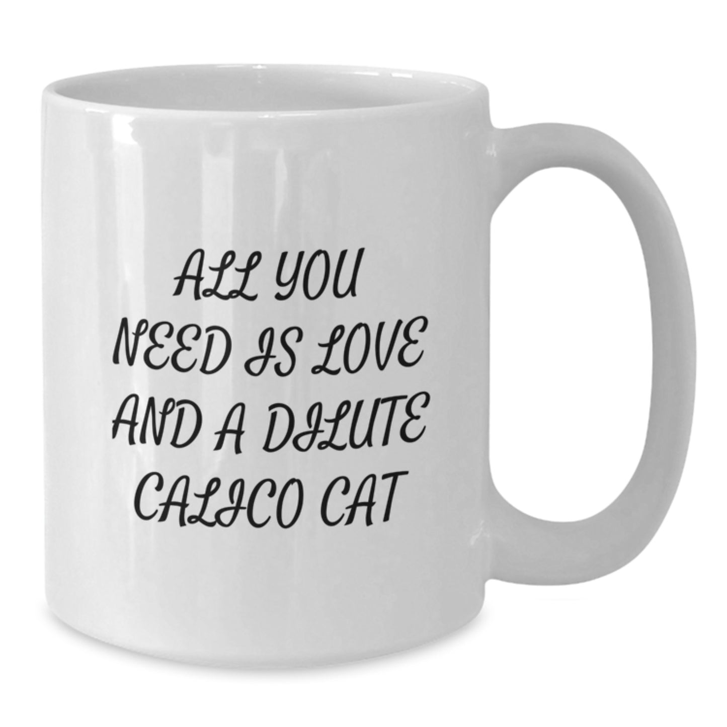 Dilute Calico Cat Lovers Gifts, Funny White Coffee Mug for Birthday, 'All You Need Is Love And A Dilute Calico Cat', Gifts from Friends, Family, Coworkers, or Men and Women - Additional