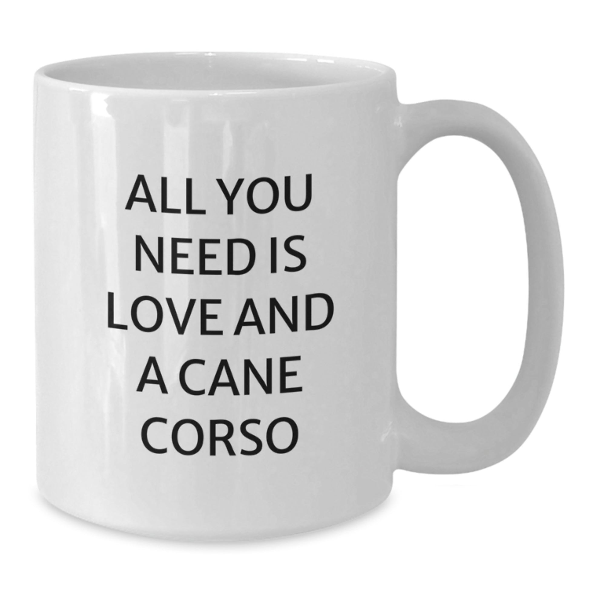 Cane Corso Dog Lovers Funny Gifts for Friends Family - All You Need Is Love And A Cane Corso White Coffee Mug, Graduation Unique Gifts from Family - Additional