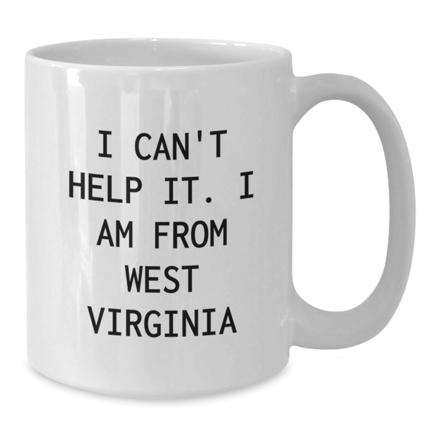 West Virginia Gifts, Funny Quote Coffee Mug for West Virginia Men, Gifts from Friends and Family for West Virginia Birthday, I Can't Help It I Am from West Virginia White Ceramic Mug - Additional