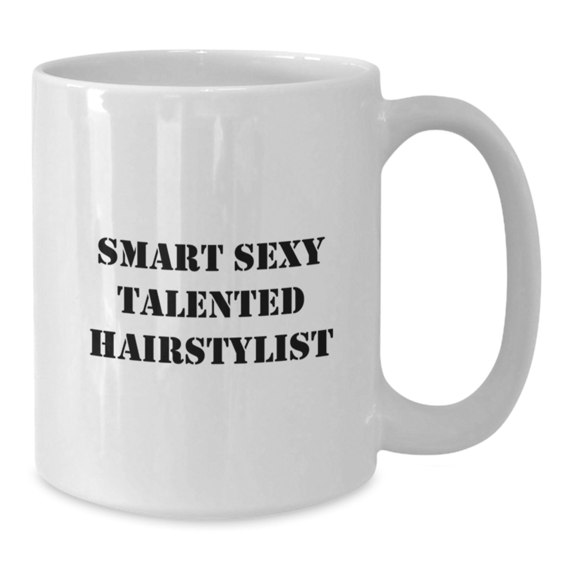 Smart Sexy Talented Hairstylist Funny White Coffee Mug Gifts from Friends for Hairstylist Graduation - Additional
