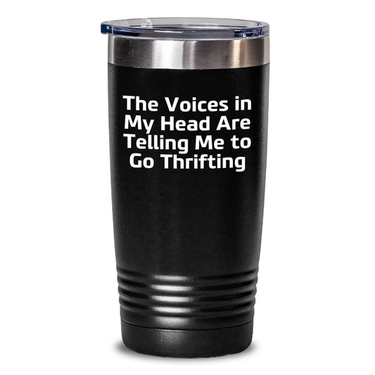 Thrifting Treasures Gifts from Friends for Thrifting Enthusiasts, Funny Tumbler, Graduation Unique Gifts, The Voices In My Head Are Telling Me To Go Thrifting, Gifts for Thrifting Lovers - Main