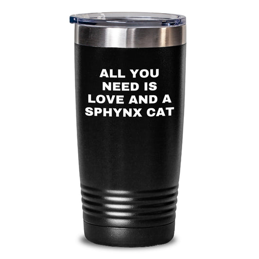 Sphynx Cat Lovers Gifts from Friends and Family - All You Need Is Love And A Sphynx Cat Quote Tumbler, Black, 20oz/30oz, Stainless Steel/Powder Coating - Main
