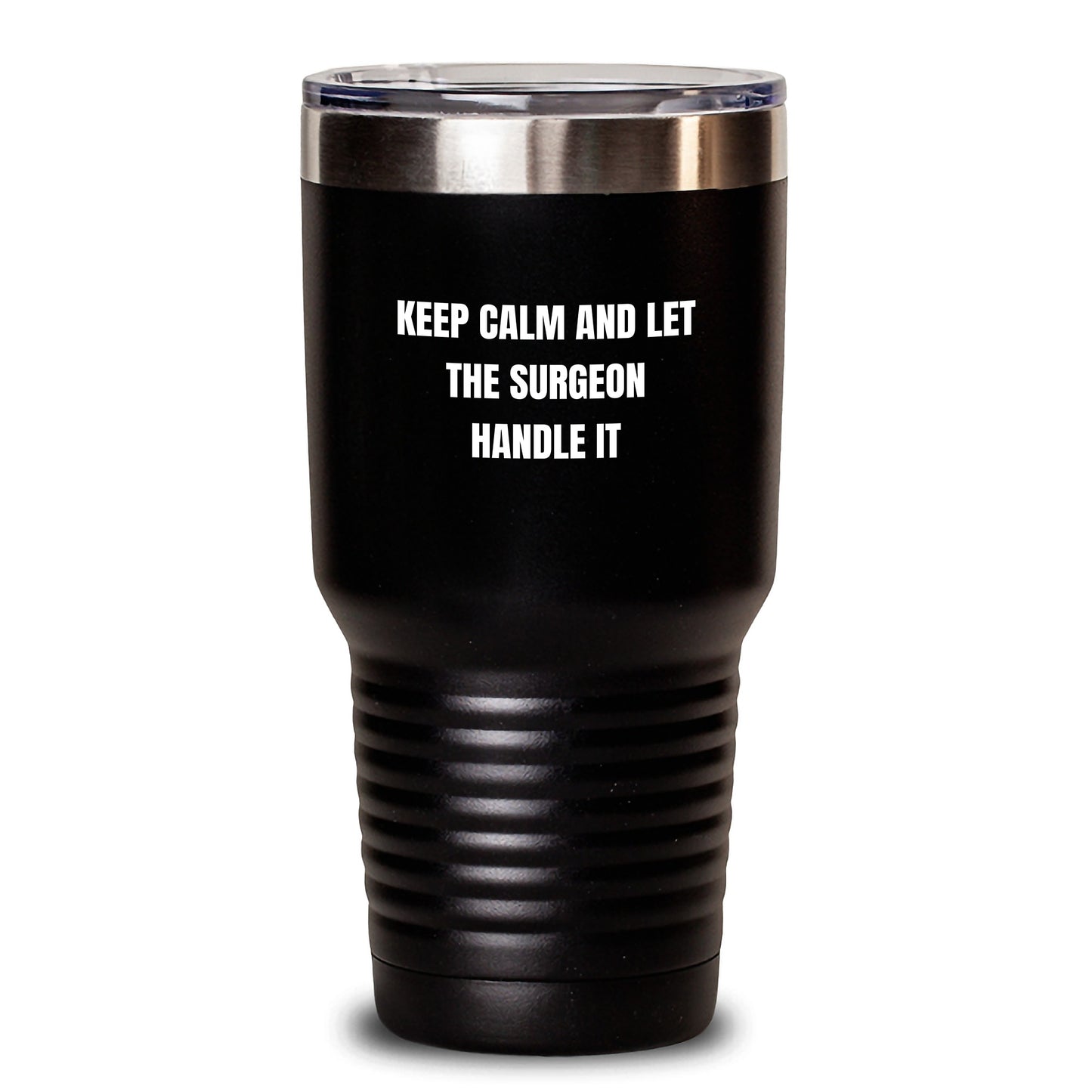 Surgeon Humor Gifts from Family for Graduation Unique Tumblers - 'Keep Calm And Let The Surgeon Handle It' Funny Inspirational Quote Tumbler, 20oz or 30oz Capacity, Stainless Steel/Powder Coating - Main