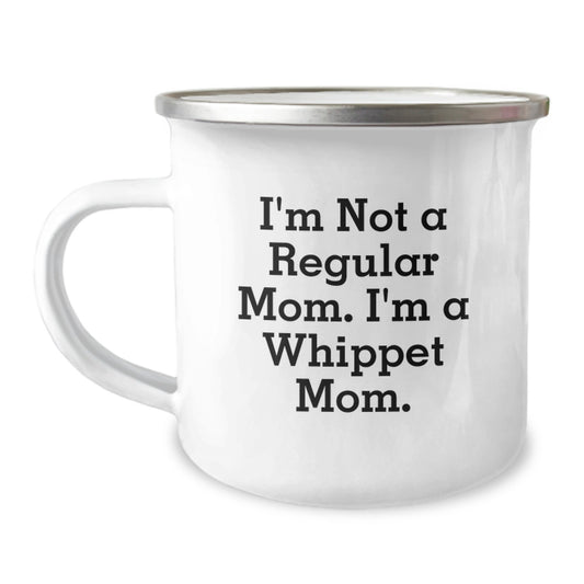 Whippet Dog Mom's Funny Camping Mug Gifts for Birthday, 'I'm Not A Regular Mom. I'm A Whippet Mom.' from Family, Friends, Coworkers, or Men - Image 1