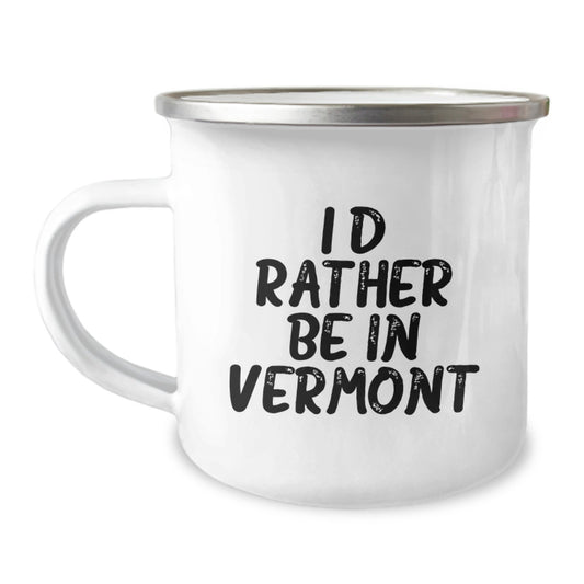Vermont Gifts from Friends - I'd Rather Be In Vermont Funny Camping Mug for Birthday, Gifts for Men, Women, Family - 12 oz Stainless Steel with Enamel Finish - Image 1