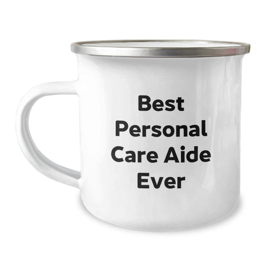 Best Personal Care Aide Ever Funny Quote Gifts from Friends to Personal Care Aide on Birthday Unique Gifts, Personal Care Aide Camping Mug, Camping Mug for Personal Care Aide - Image 1