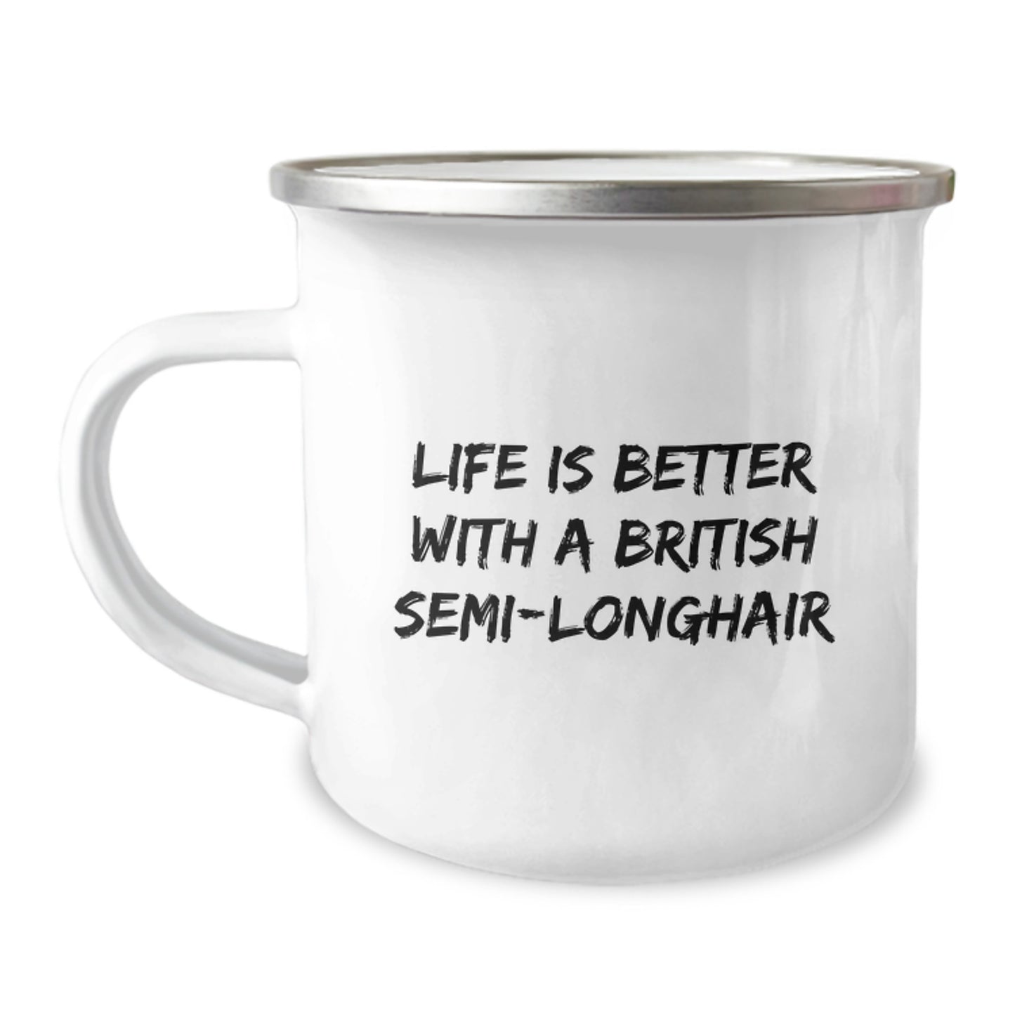 British Semi-Longhair Cat Gifts from Friends - Inspirational Camping Mug for Graduation, Life Is Better With A British Semi-longhair - Image 1