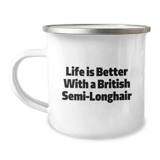 British Semi-Longhair Cat Lovers Gifts from Friends to Family - Life Is Better With A British Semi-longhair, Camping Mug for Graduation - Image 1