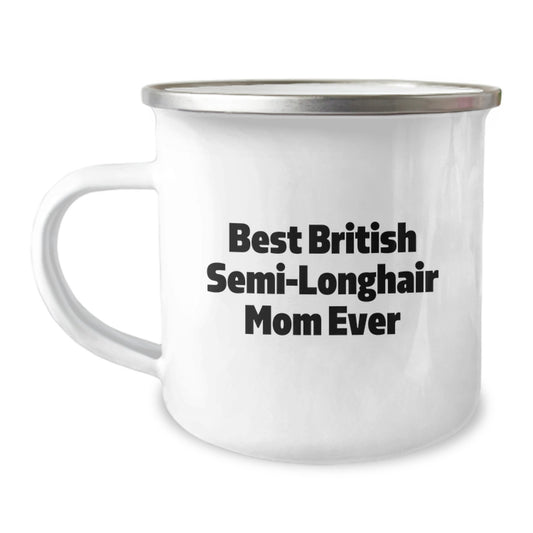 British Semi-Longhair Cat Lovers' Camping Mug, Funny Quote Gifts from Mom, Unique Birthday Presents for Friends and Family - Image 1