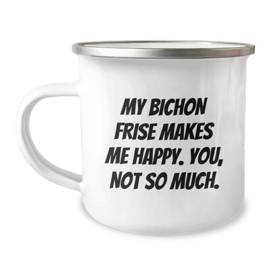 Bichon Frise Dog Lovers, Happy You Not So Much, Funny Camping Mug, Gifts from Family, Unique Birthday Unique Gifts for Men, Women, Friends - Image 1