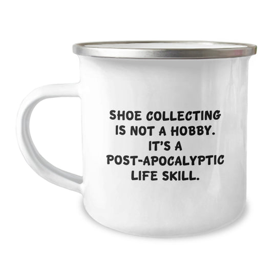 Shoe Collecting Funny Gifts from Friends for Men and Women - 'Shoe Collecting Is Not A Hobby. It's A Post-apocalyptic Life Skill.' Camping Mug for Christmas - Image 1