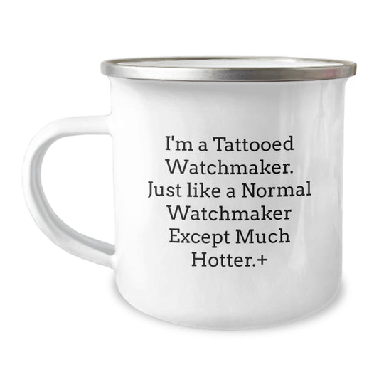Tattooed Watchmaker Unique Christmas Unique Gifts for Men, Funny Camping Mug for Watchmaker Lovers, Hotter Watchmaker Friends - Image 1
