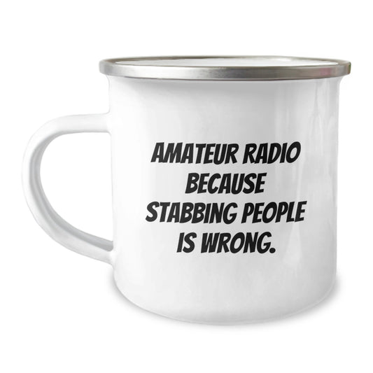 Unique Funny Amateur Radio Gifts for Christmas - Camping Mug 'Amateur Radio Because Stabbing People Is Wrong.' - Gifts from Friends and Family - Image 1