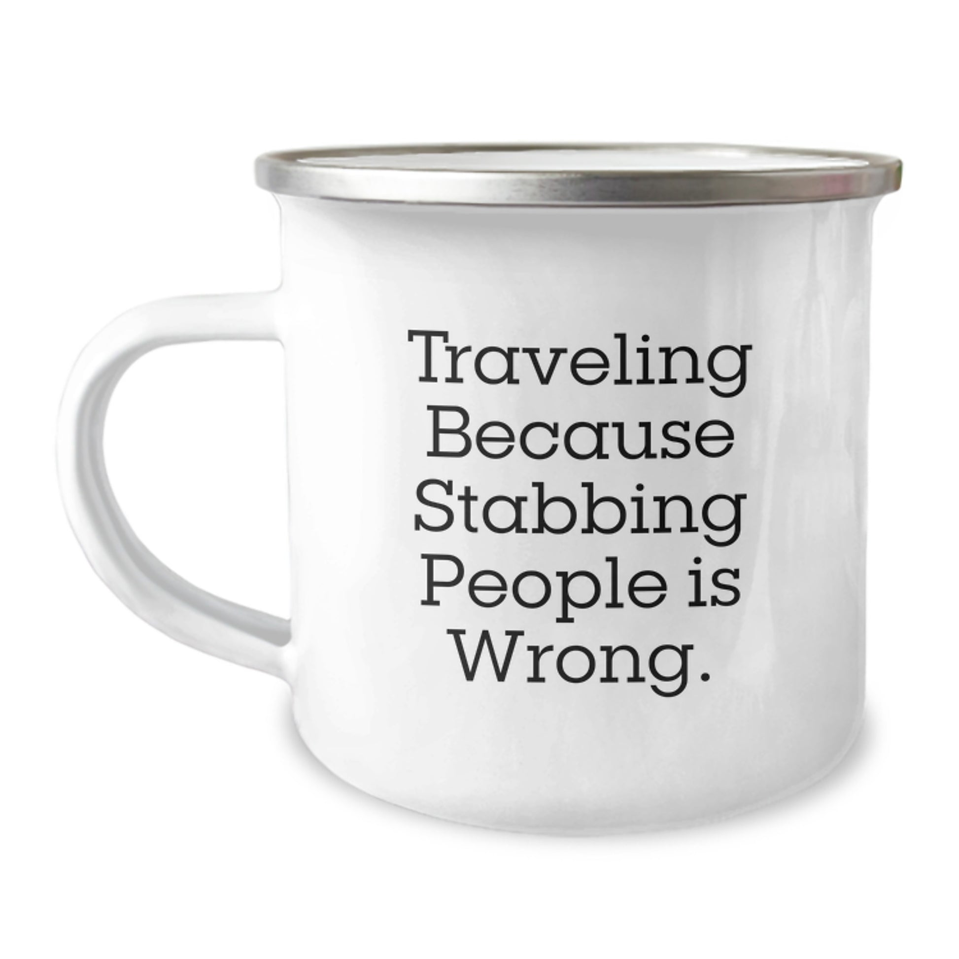 Unique Traveling Gifts for Friends - Men Women Camping Mug Quotes Funny Traveling Because Stabbing People Is Wrong Gifts from Friends for Traveling Enthusiasts at Christmas - Image 1