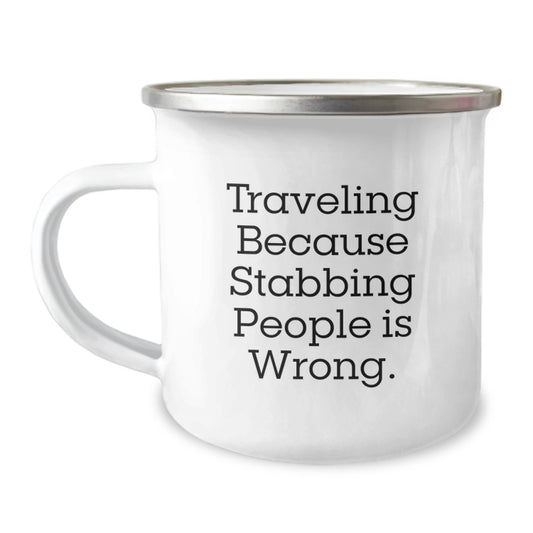 Unique Traveling Gifts for Friends - Men Women Camping Mug Quotes Funny Traveling Because Stabbing People Is Wrong Gifts from Friends for Traveling Enthusiasts at Christmas - Image 1