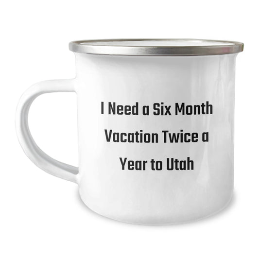 Utah Love Gifts for Friends Funny Camping Mug, 'I Need A Six Month Vacation Twice A Year To Utah' Enamel Mug - Image 1