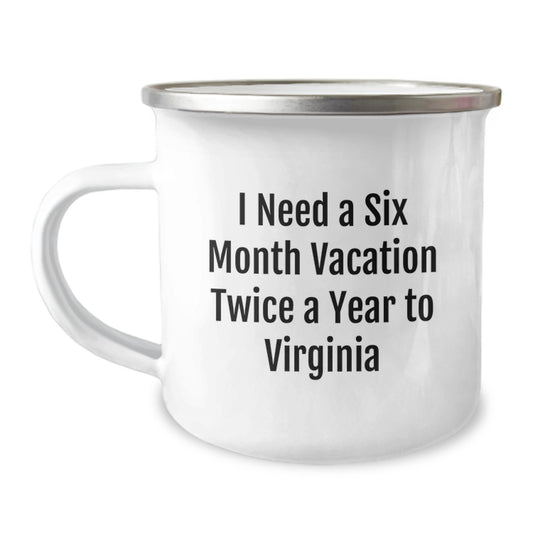 Virginia Camping Mug, Six Month Vacation Twice A Year Quote, Funny Gift for Virginia Lovers from Friends, Family, or Coworkers, Unique Christmas Unique Gifts - Image 1