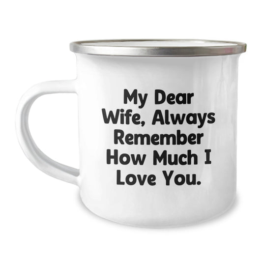 Wife Gifts from Men - Encouraging Camping Mug, 'My Dear Wife, Always Remember How Much I Love You.' for Graduation, 12 oz Stainless Steel with Enamel Finish - Image 1
