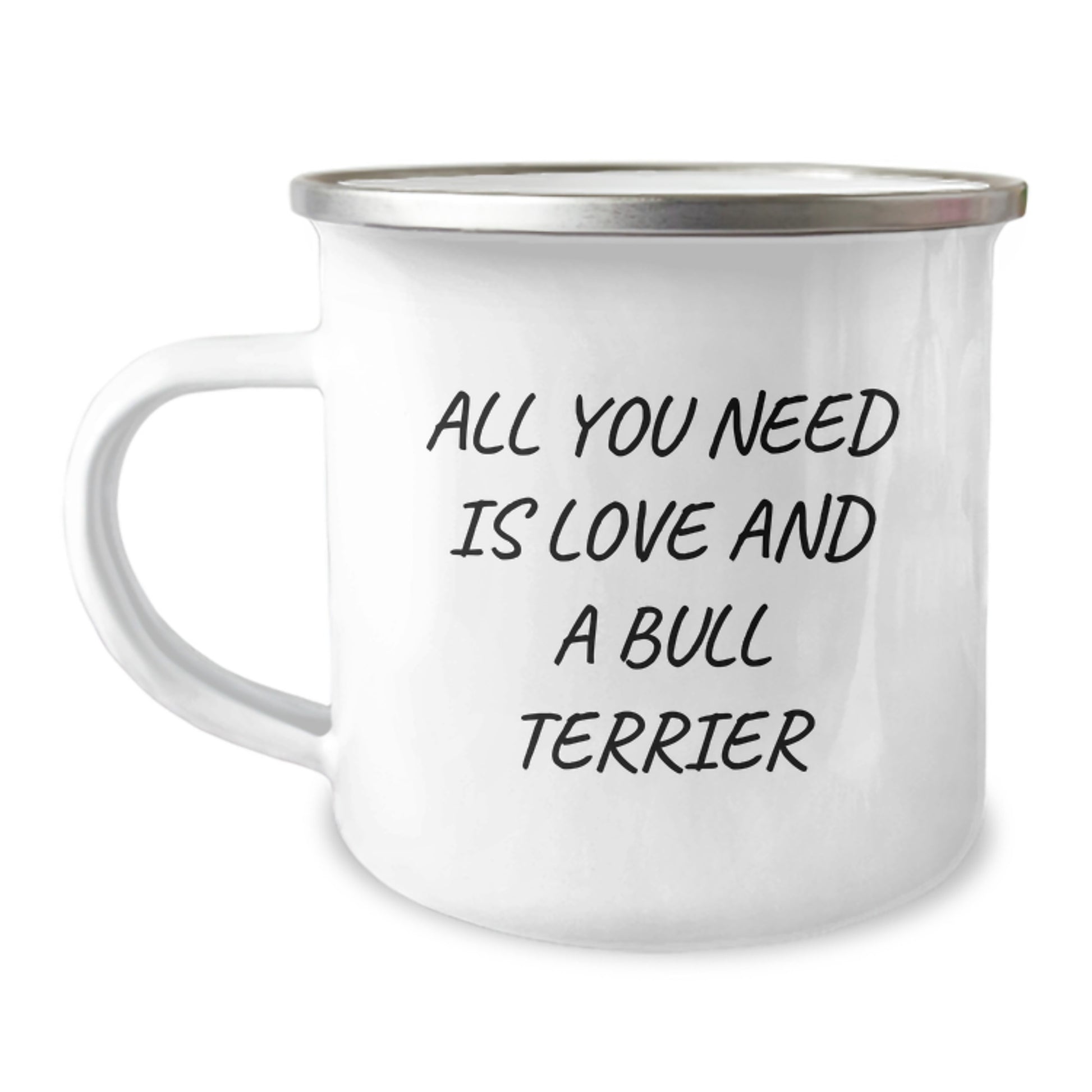 Bull Terrier Dog Lovers Gifts from Friends to Family - 'All You Need Is Love And A Bull Terrier' Camping Mug, 12 oz, Stainless Steel with Enamel Finish, Perfect for Graduation - Image 1