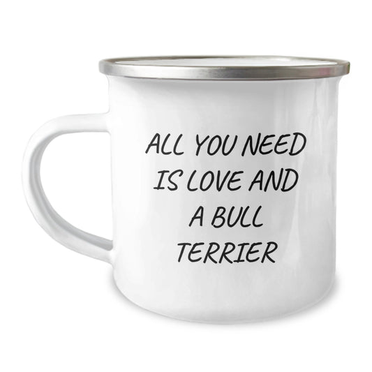 Bull Terrier Dog Lovers Gifts from Friends to Family - 'All You Need Is Love And A Bull Terrier' Camping Mug, 12 oz, Stainless Steel with Enamel Finish, Perfect for Graduation - Image 1