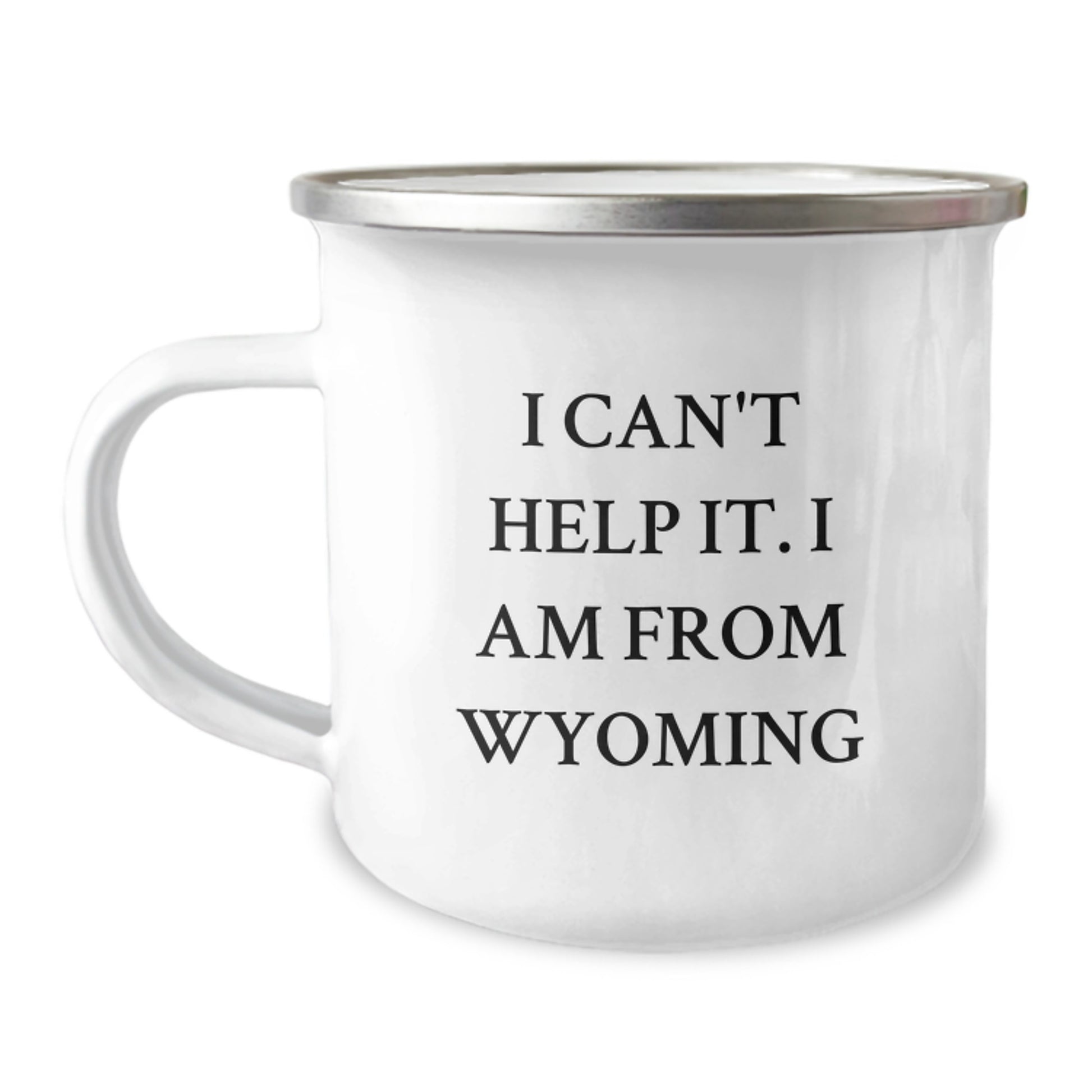 Wyoming Lovers Gifts from Friends for Birthday Unique Gifts, I Can't Help It. I Am From Wyoming Camping Mug for Men and Women, 12 oz Stainless Steel with Enamel Finish - Image 1