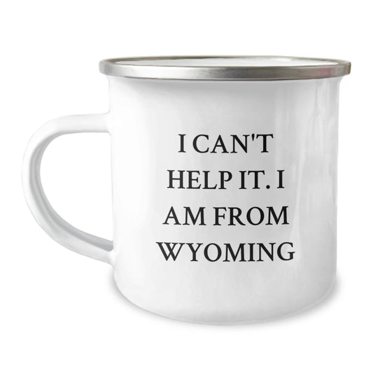 Wyoming Lovers Gifts from Friends for Birthday Unique Gifts, I Can't Help It. I Am From Wyoming Camping Mug for Men and Women, 12 oz Stainless Steel with Enamel Finish - Image 1