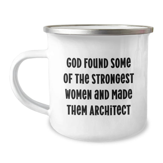 Architect Gifts Funny Mugs for Birthday, God Found Some Of The Strongest Women And Made Them Architect, 12 oz Stainless Steel with Enamel Finish - Image 1