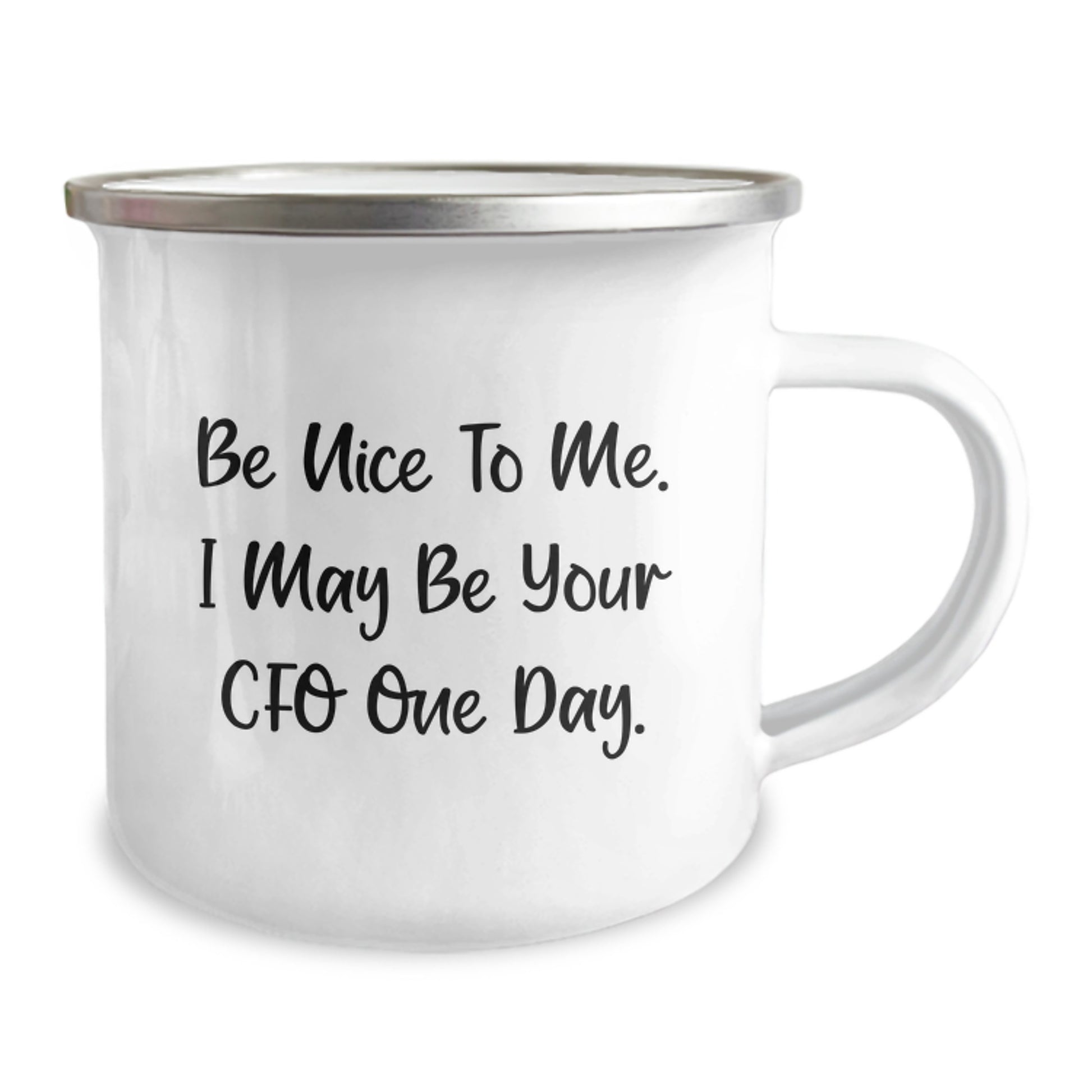 CFO Humor Gifts, Be Nice To Me. I May Be Your CFO One Day., Funny Camping Mug for Graduation, Gifts from Friends or Family, Perfect for Men or Women - Image 2