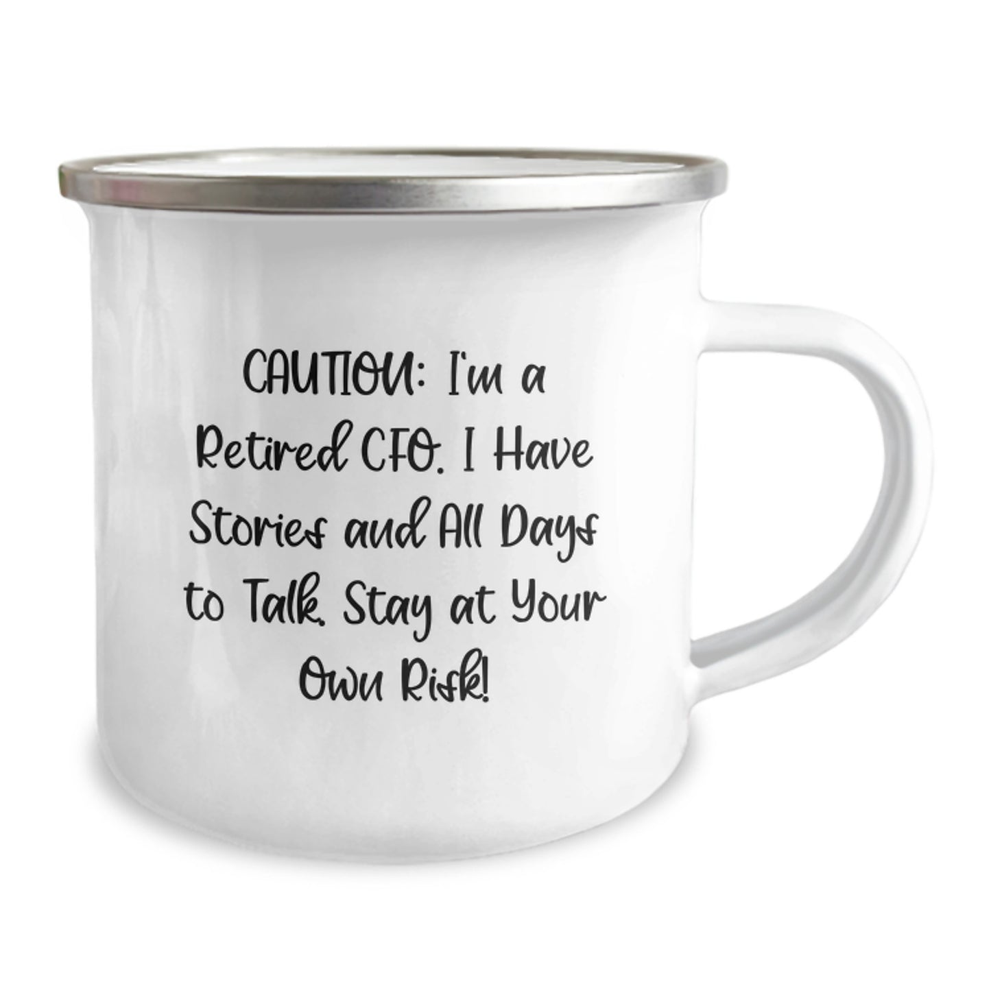 CFO Gifts from Friends - 'Caution: I'm A Retired Cfo. I Have Stories And All Days To Talk. Stay At Your Own Risk!' Funny Camping Mug for Graduation - Image 2