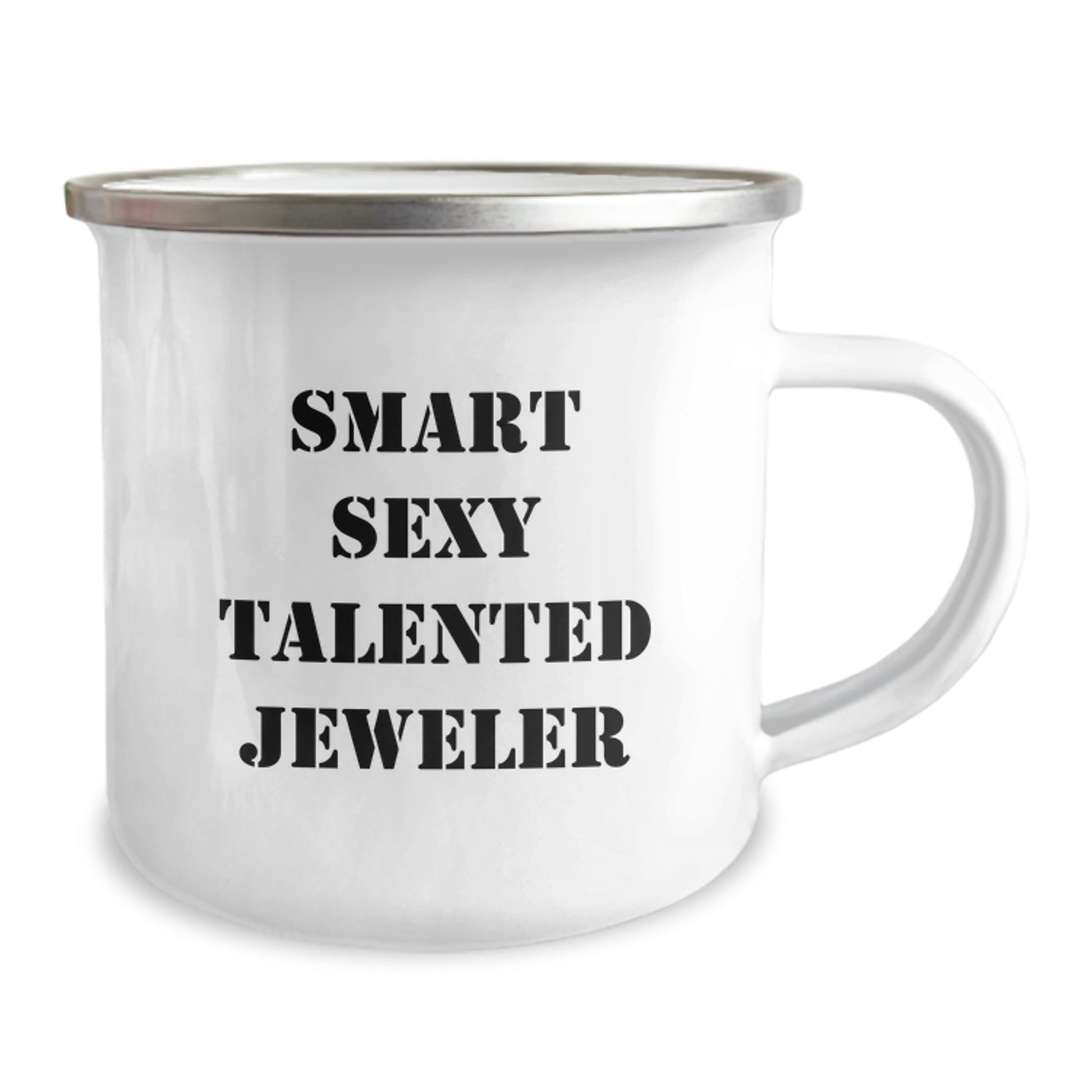 Smart Sexy Talented Jeweler Inspirational Gifts from Friends and Family for the Graduate, Funny Quote on Camping Mug, 12 oz Stainless Steel with Enamel Finish - Image 2