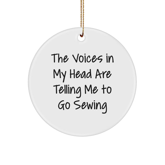 Sewing Enthusiasts Gifts from Friends for Christmas - Funny Circle Ornament 'The Voices In My Head Are Telling Me To Go Sewing' Sewing Gifts - Image 1