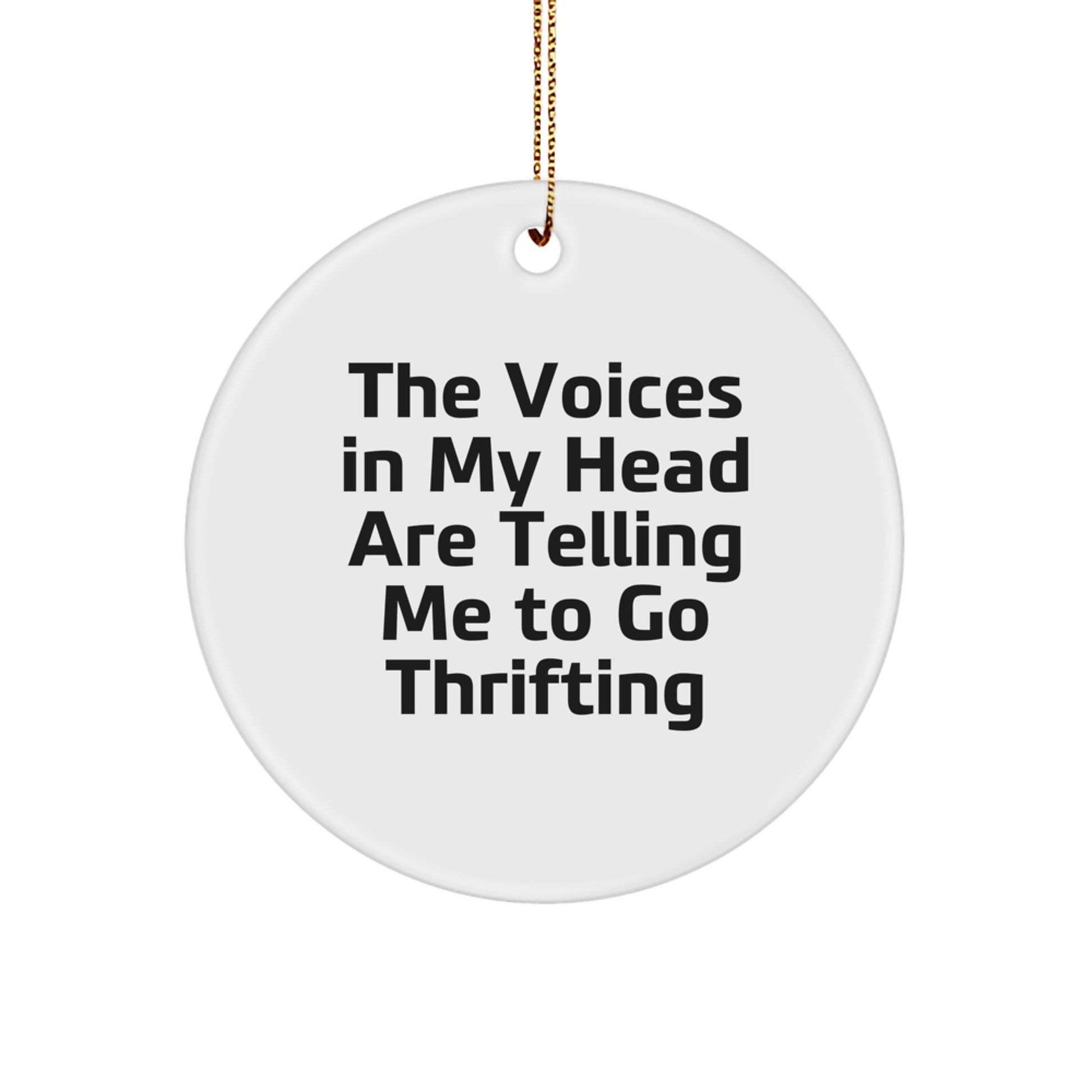 Thrifting Fun Gifts from Friends for Thrifting Enthusiasts, 'The Voices In My Head Are Telling Me To Go Thrifting' Circle Ornament, Christmas Unique Finds - Image 1