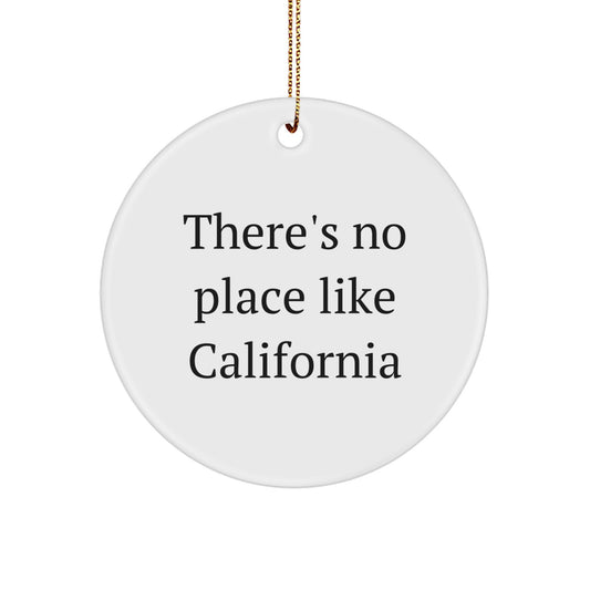 California Circle Ornament, 'There's No Place Like California', Funny Quote, Christmas Unique Gift for California Lovers, Gifts from Friends and Family - Image 1
