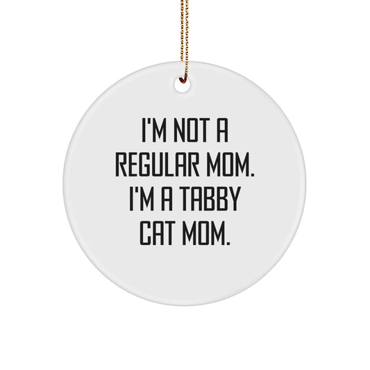 Tabby Cat Mom Gifts for Christmas - Funny Circle Ornament, 'I'm Not A Regular Mom. I'm A Tabby Cat Mom.' - Image 1