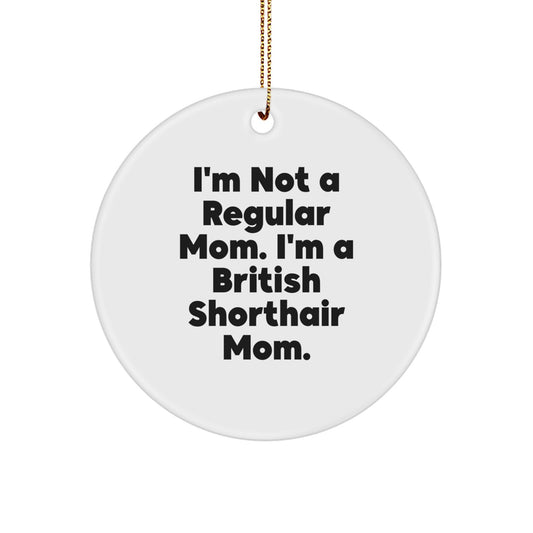 British Shorthair Cat Mom Circle Ornament, Funny Quote, Gifts from Family to Friends, Christmas Unique - Image 1