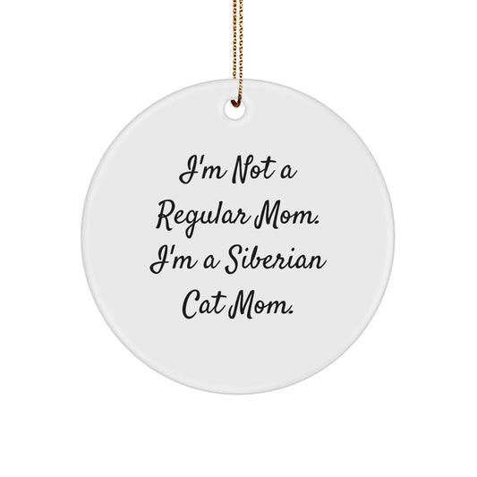 Siberian Cat Mom Gifts, Funny Circle Ornament for Christmas, 'I'm Not A Regular Mom. I'm A Siberian Cat Mom.' - Image 1
