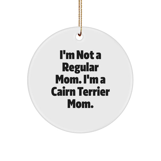 Cairn Terrier Dog Mom Gifts, Funny Circle Ornament for Christmas, 'I'm Not A Regular Mom. I'm A Cairn Terrier Mom.' from Mom, Perfect for Cairn Terrier Dog Lovers, Friends, Family - Image 1