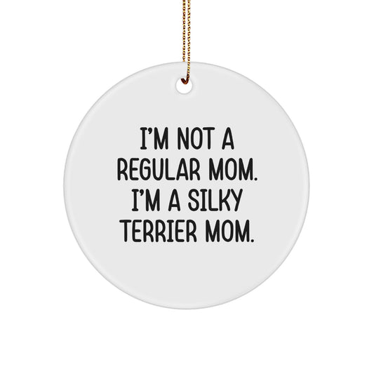 Silky Terrier Dog Circle Ornament, I'm Not A Regular Mom, Funny Quote, Gifts for Silky Terrier Dog, Gifts from Mom, Unique Christmas Unique Gifts - Image 1
