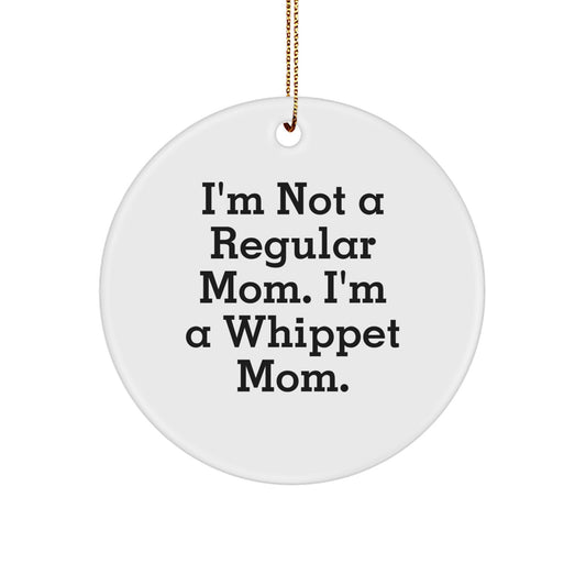 Whippet Dog Gifts, Funny Quote Circle Ornament, I'm Not A Regular Mom, Gifts from Women to Whippet Dog Owners, Christmas Unique Gifts for Whippet Mom Friends - Image 1