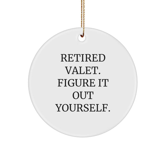Valet Gifts from Men to Friends - Funny Quote Circle Ornament for Christmas - Image 1
