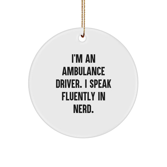 Ambulance Driver Gifts from Friends - I'm An Ambulance Driver. I Speak Fluently In genius. Christmas Circle Ornament for Ambulance Driver, Funny Quote - Image 1