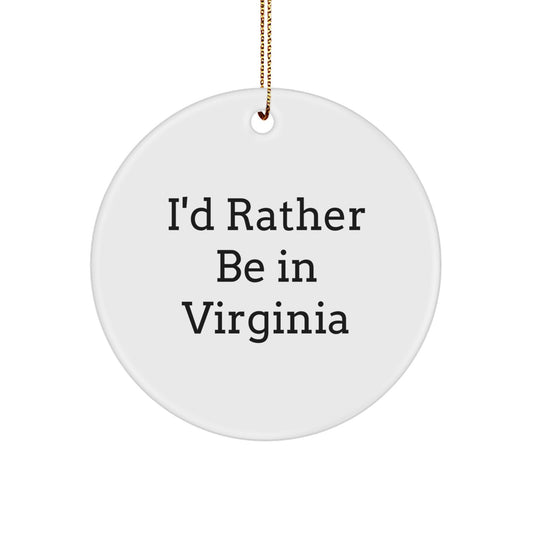 Virginia Circle Ornament Gifts from Men with Funny Quote I'd Rather Be In Virginia, Christmas Unique Presents for Women, Family, Friends, Coworkers - Image 1