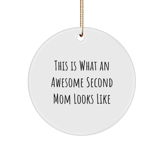 Second Mom Circle Ornament, Funny Quote 'This Is What An Awesome Second Mom Looks Like', Christmas Unique Gifts from Family to Second Mom, 2.75'' Tall, 0.5 oz, Durable MDF - Image 1