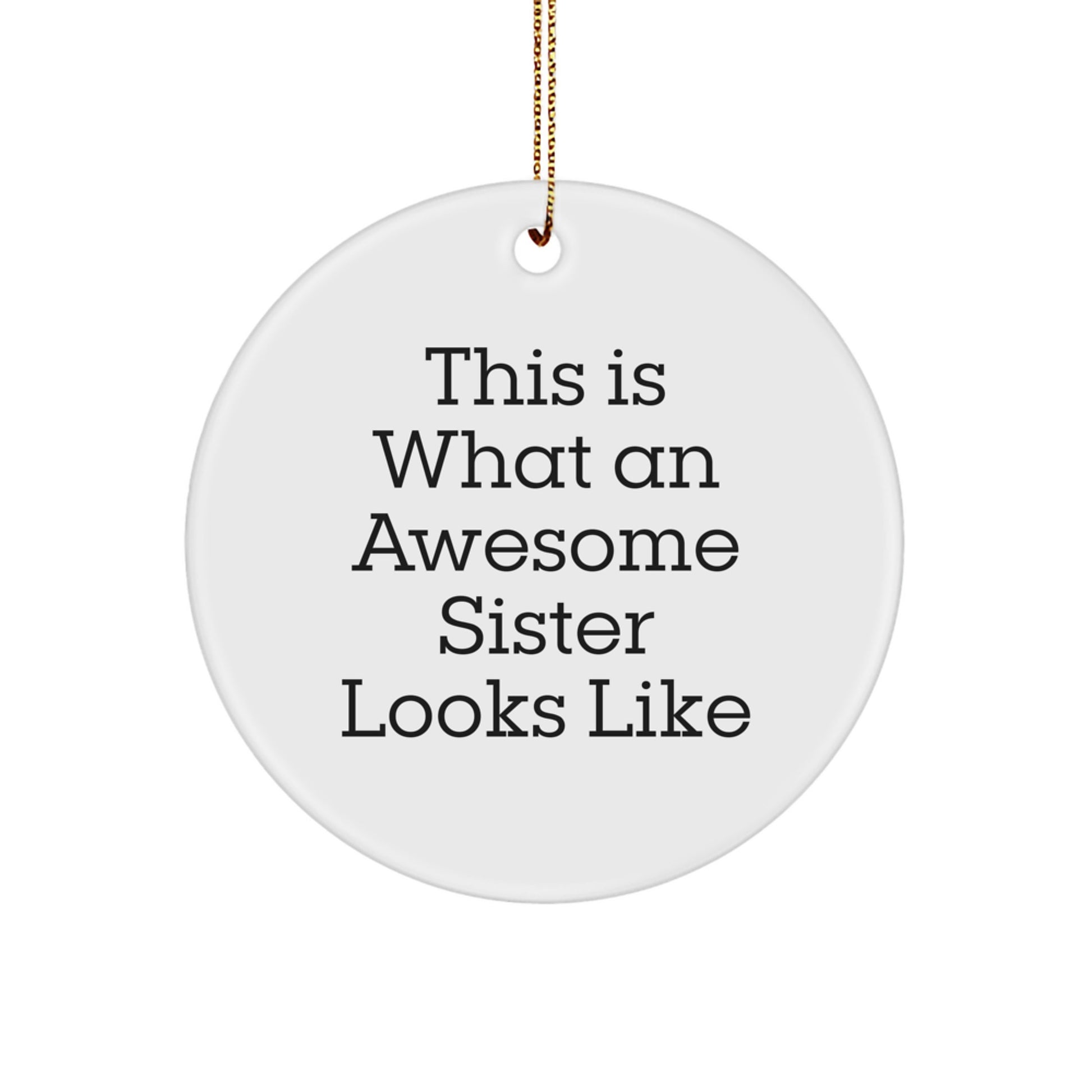 Sister Gifts, Funny Quote, Christmas Circle Ornament Gifts from Sister, This Is What An Awesome Sister Looks Like, Unique Sister Present - Image 1